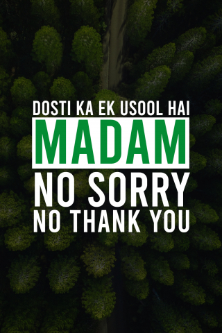 Dosti ka ek usool hai, madam: no sorry, no thank you mobile wallpaper