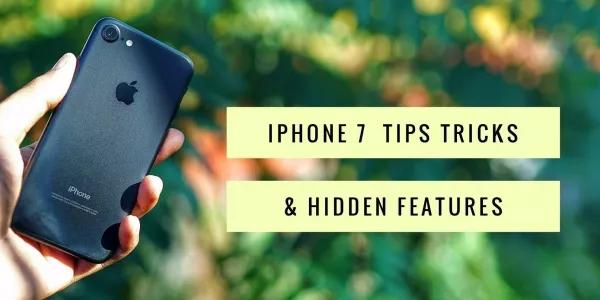 iPhone 7: Hidden Features and Tips